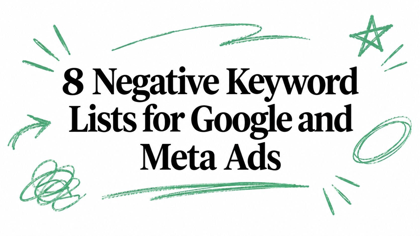 8 Negative Keyword Lists for Google and Meta Ads