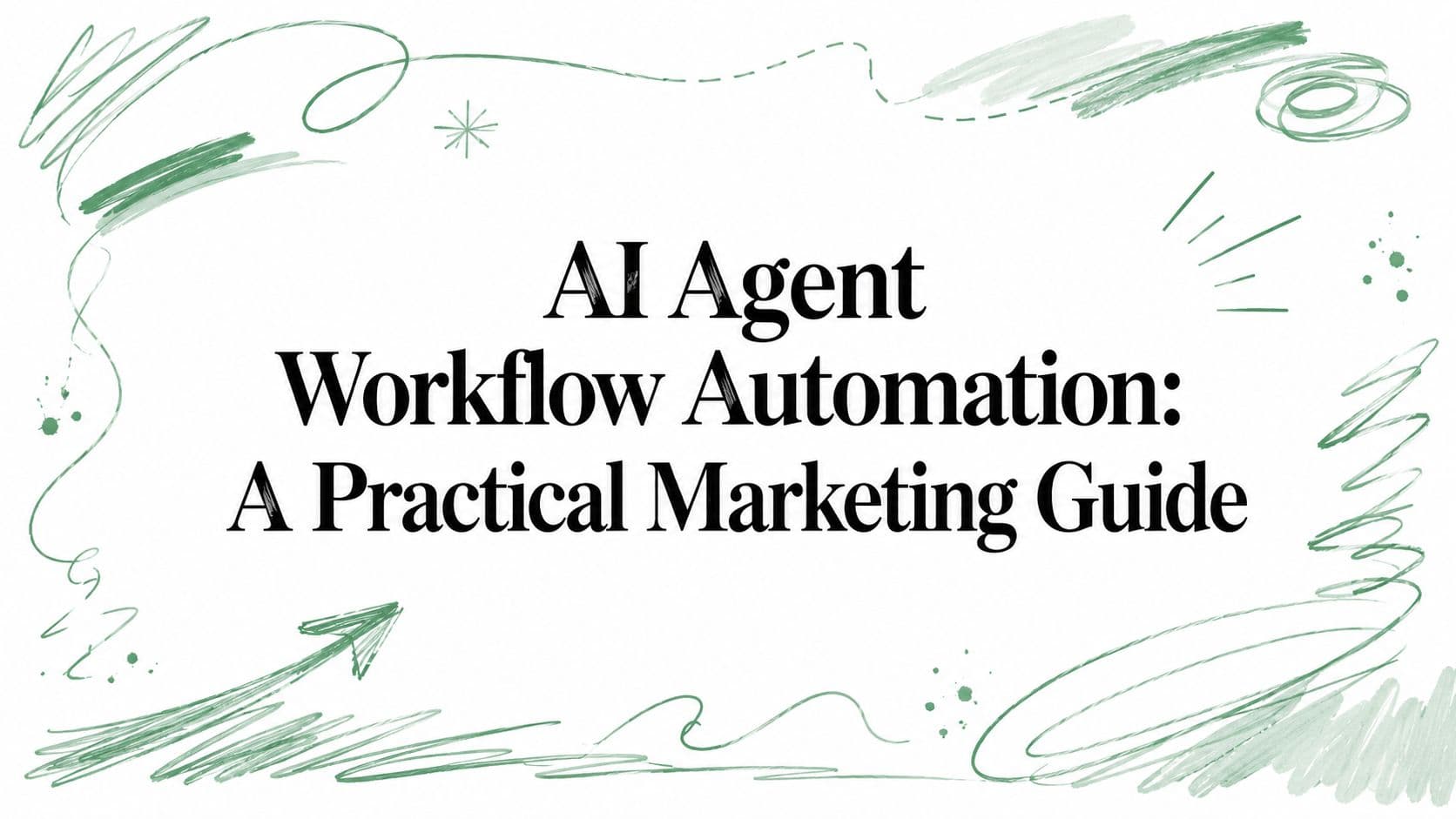 AI Agent Workflow Automation: A Practical Marketing Guide