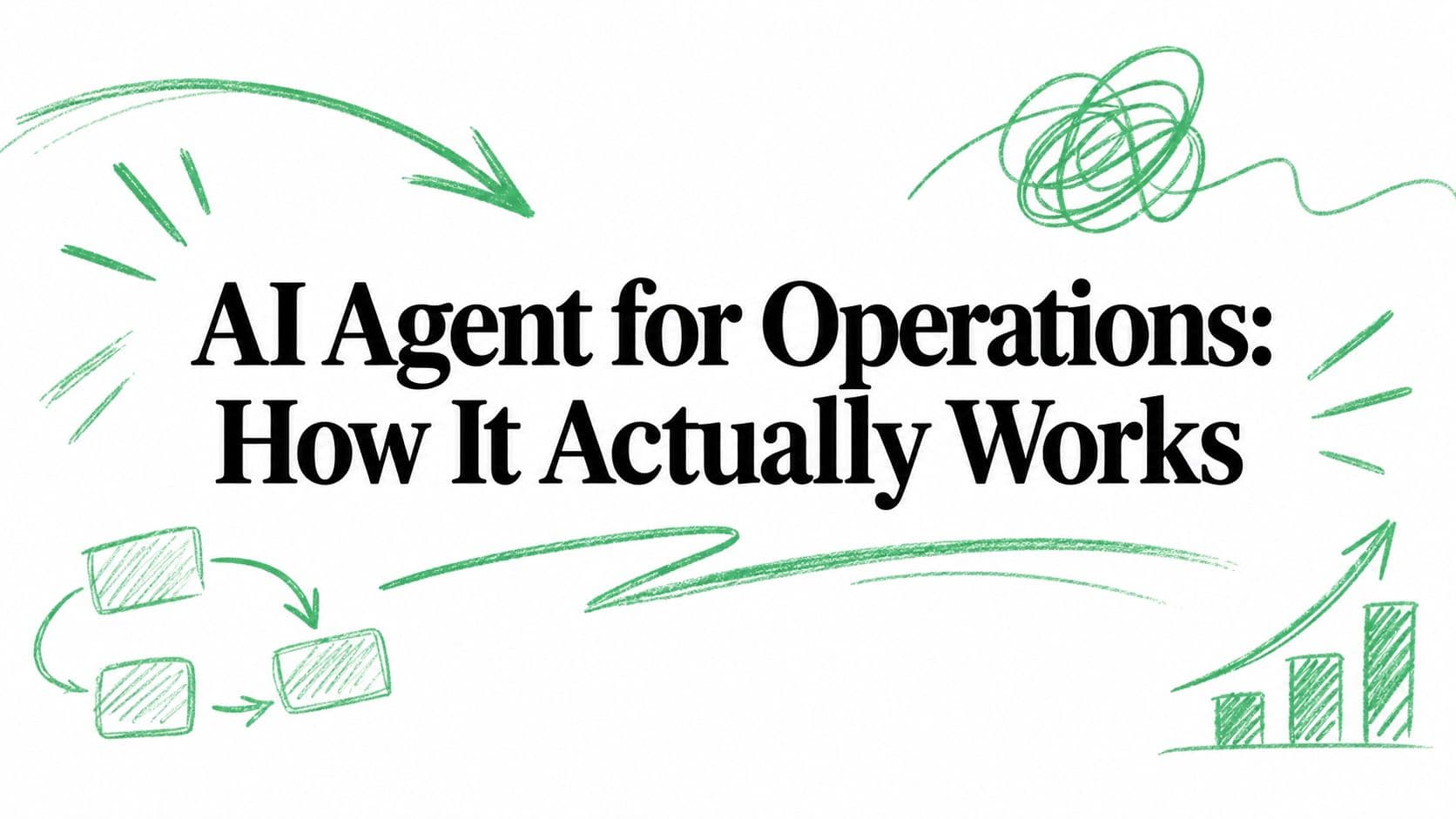 AI Agent for Operations: How It Actually Works
