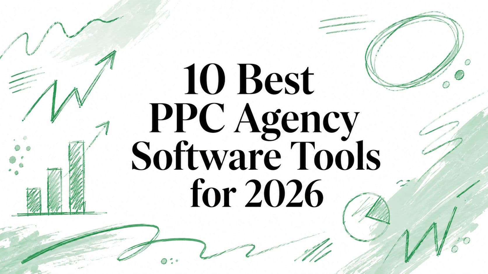 10 Best PPC Agency Software Tools for 2026