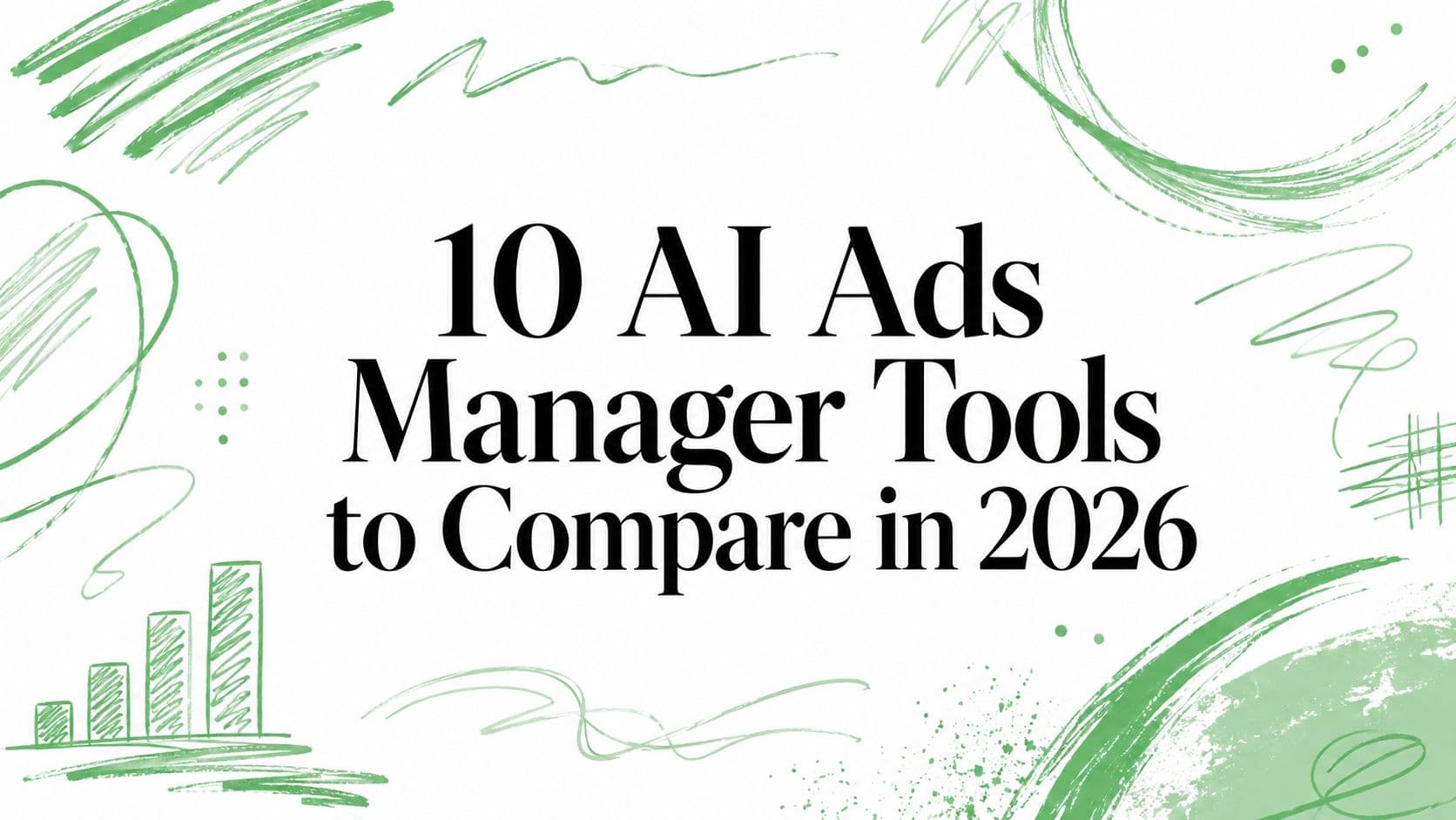 10 AI Ads Manager Tools to Compare in 2026