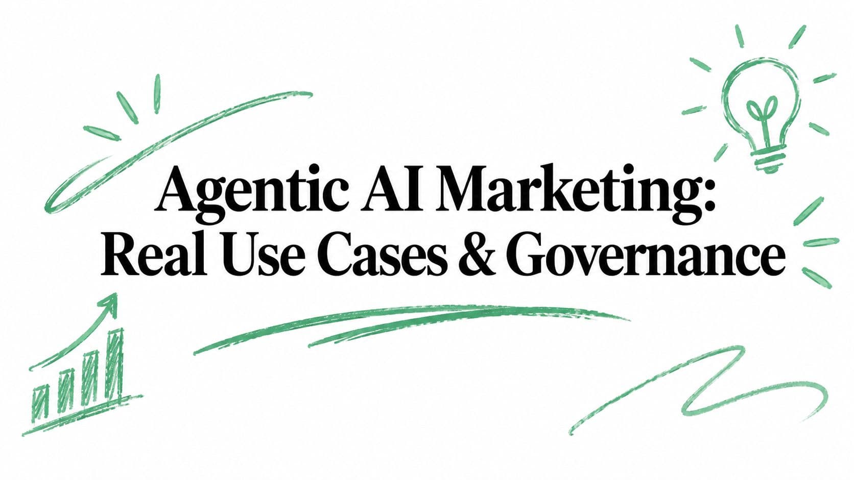 Agentic AI Marketing: Real Use Cases & Governance