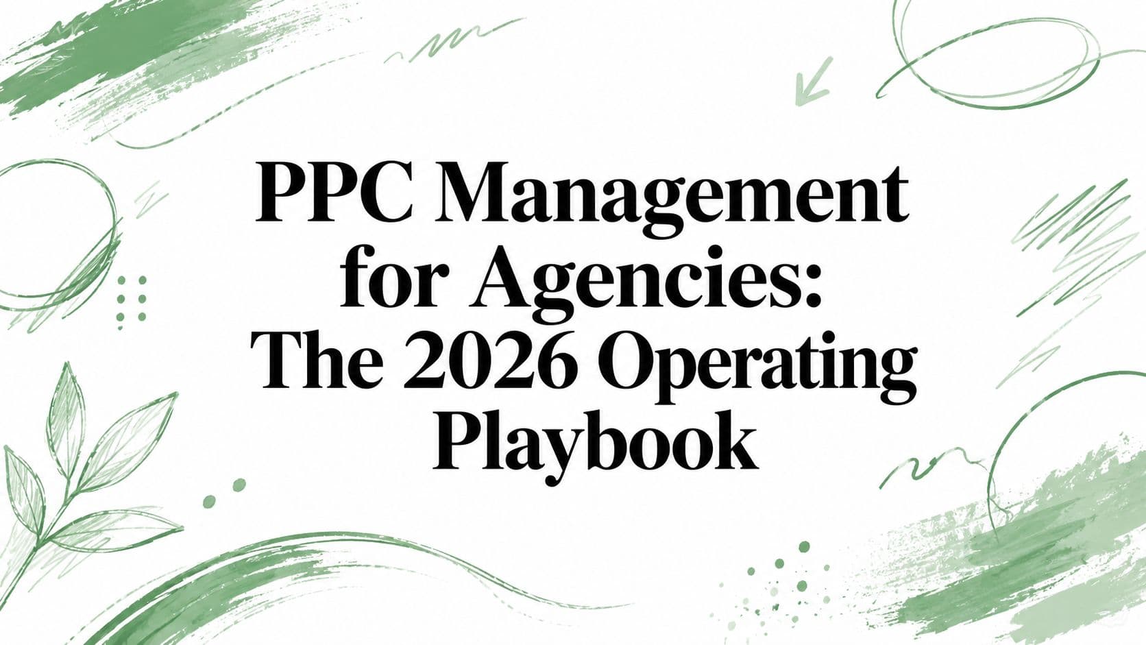 PPC Management for Agencies: The 2026 Operating Playbook