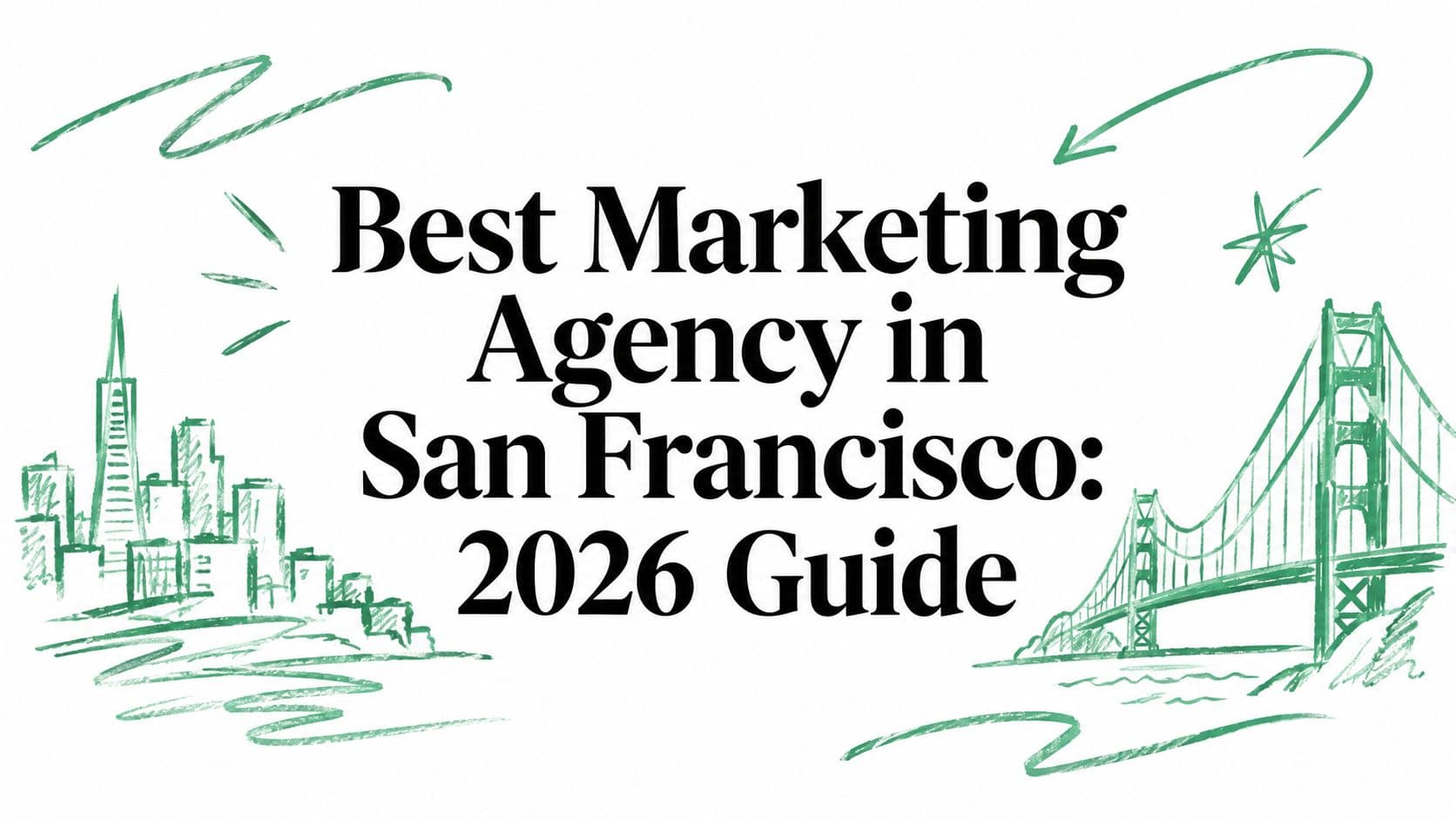 Best Marketing Agency in San Francisco: 2026 Guide