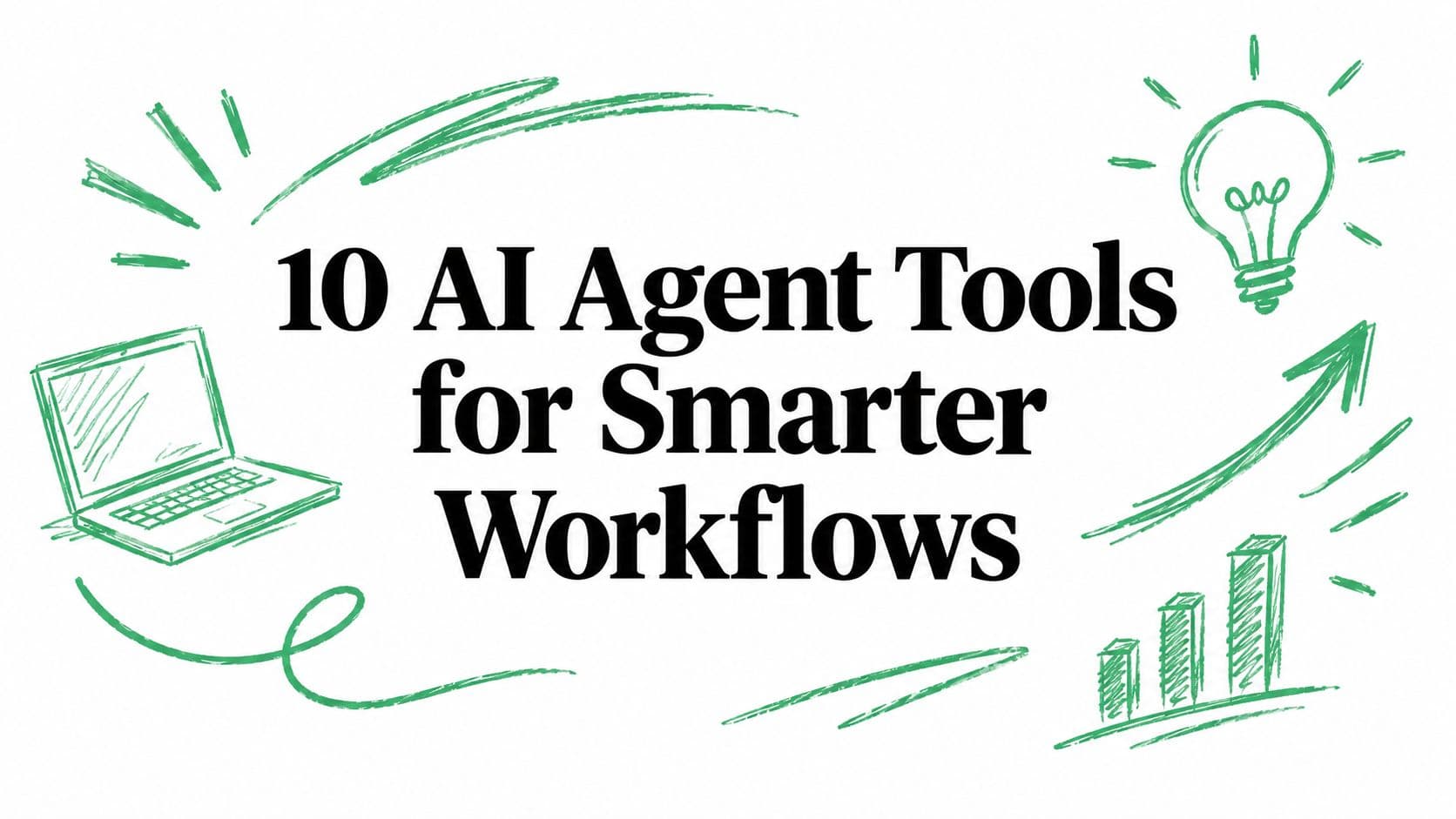 10 AI Agent Tools for Smarter Workflows