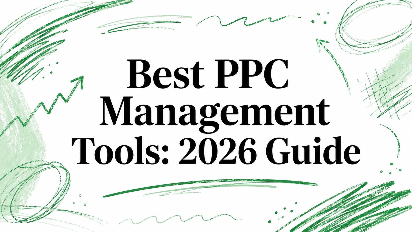Best PPC Management Tools: 2026 Guide