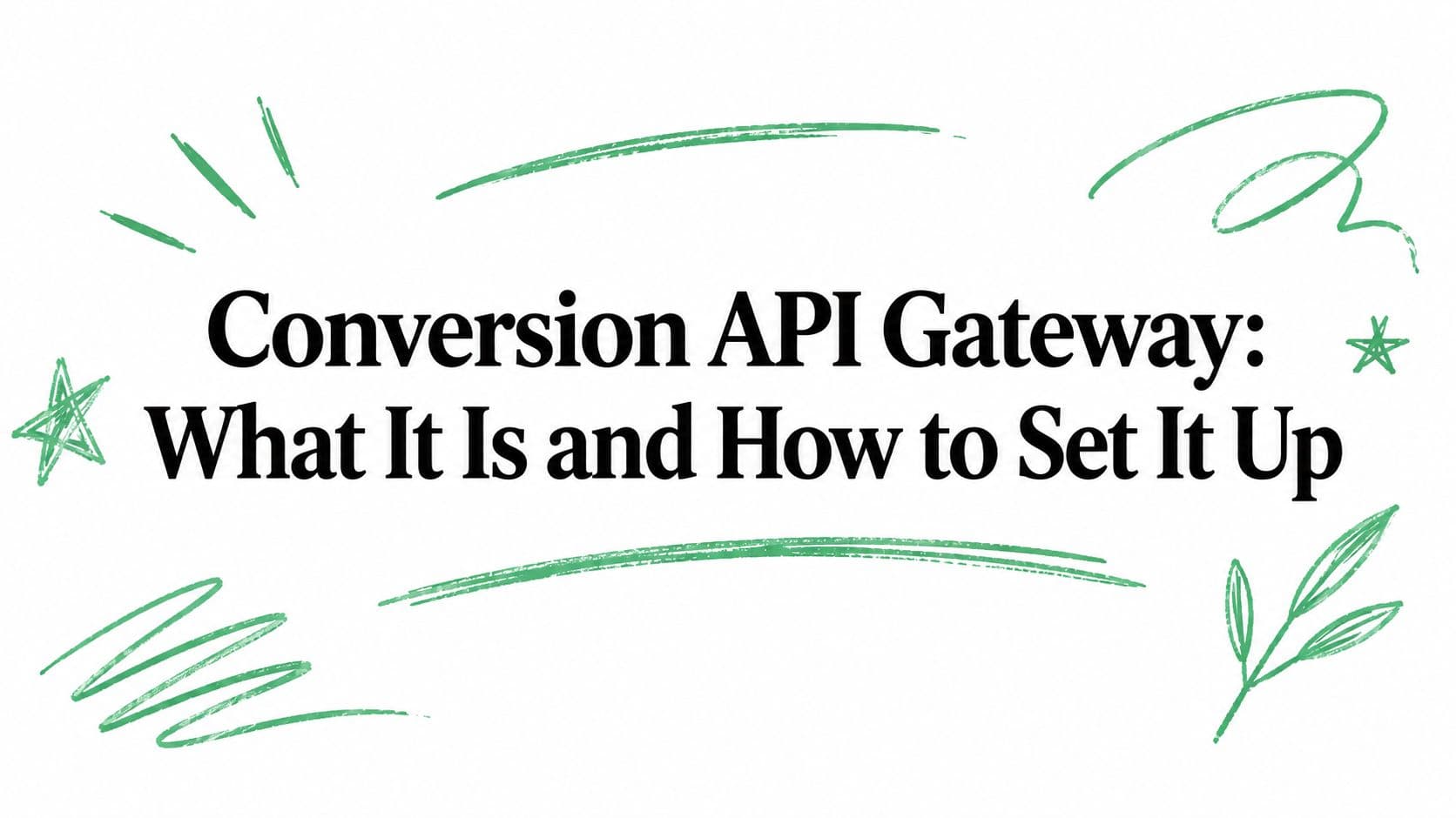 Conversion API Gateway: What It Is and How to Set It Up