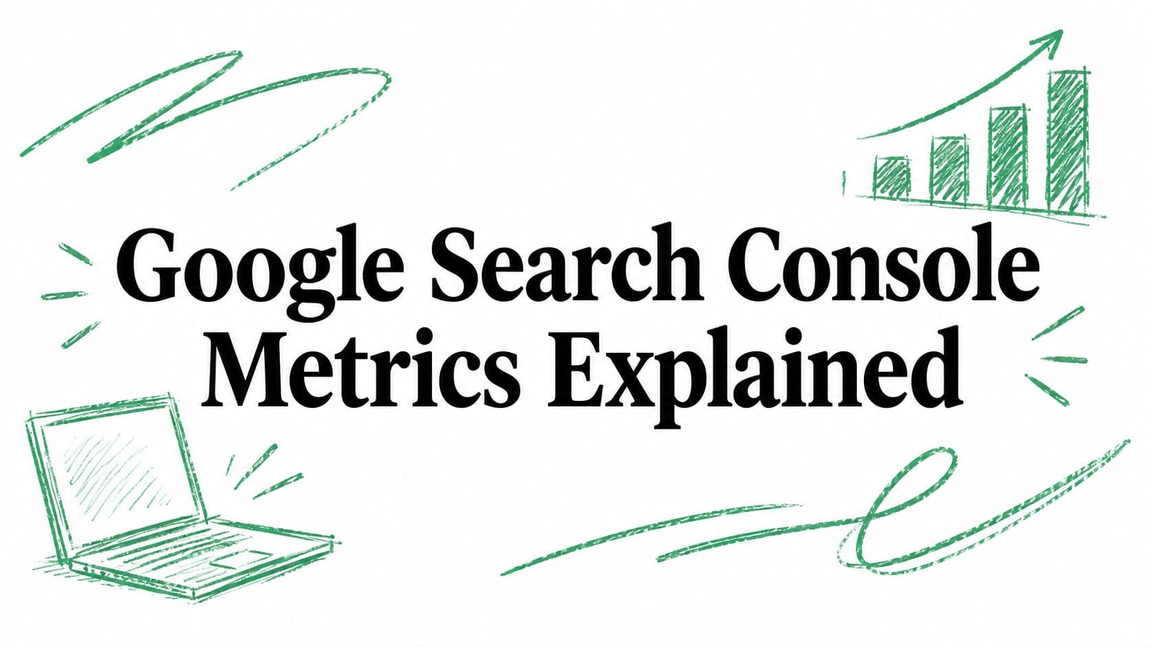 Google Search Console Metrics Explained