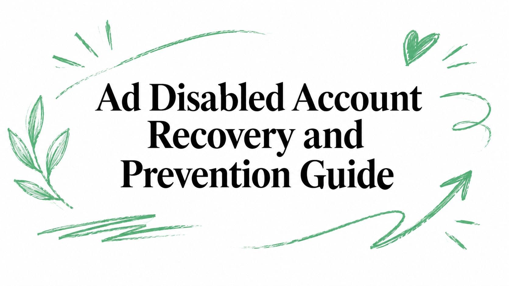 Ad Disabled Account Recovery and Prevention Guide