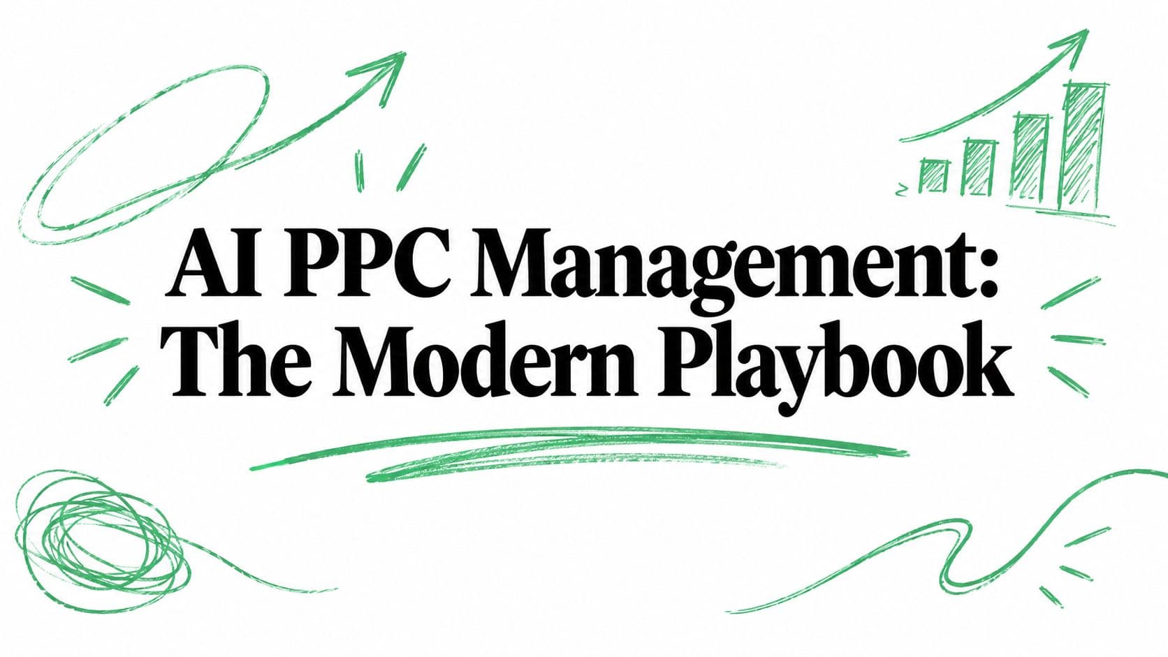 AI PPC Management: The Modern Playbook