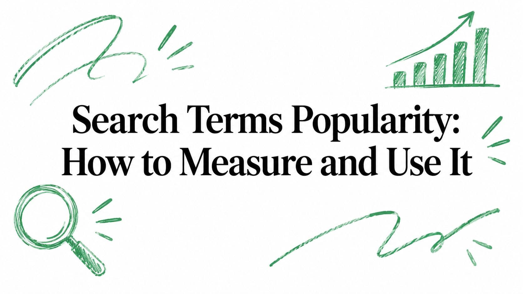 Search Terms Popularity: How to Measure and Use It