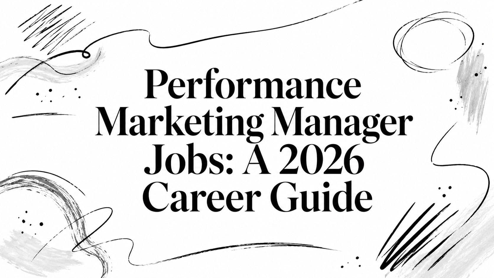 Performance Marketing Manager Jobs: A 2026 Career Guide