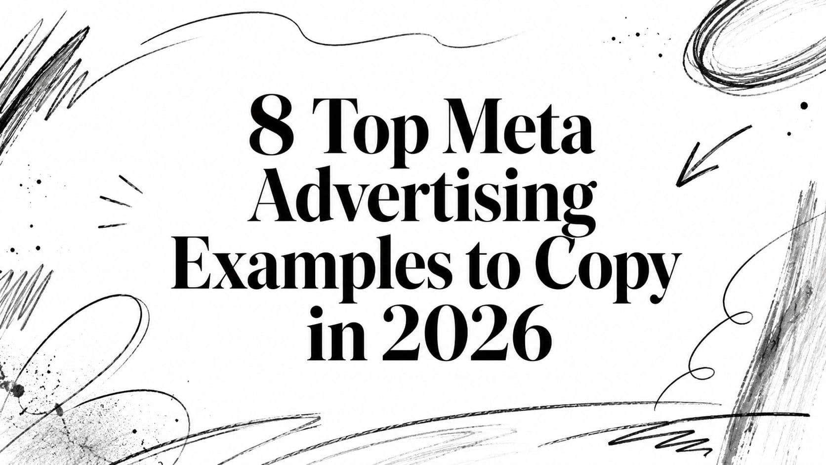 8 Top Meta Advertising Examples to Copy in 2026
