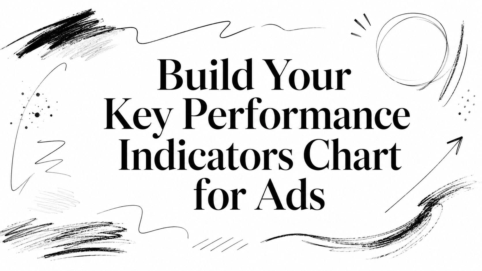 Build Your Key Performance Indicators Chart for Ads
