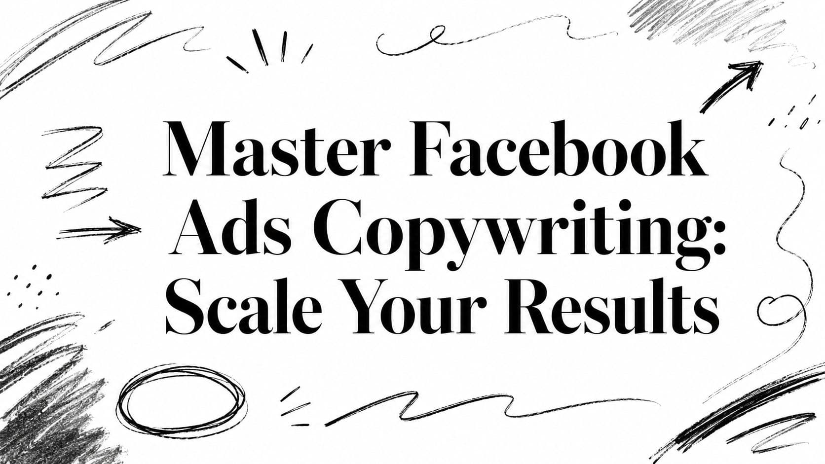 Master Facebook Ads Copywriting: Scale Your Results