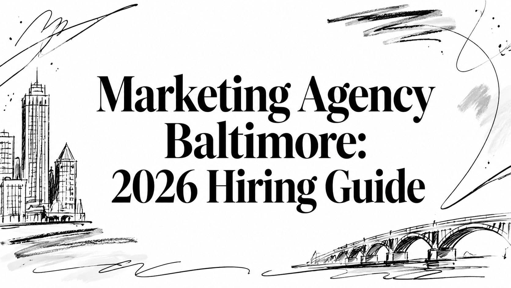 Marketing Agency Baltimore: 2026 Hiring Guide